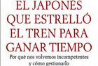 'El japonés que estrelló el tren para ganar tiempo' gana el premio al mejor Libro de Empresa de 2012