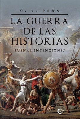 El castellonense O. J. Peña publica 'La guerra de las historias: buenas intenciones'