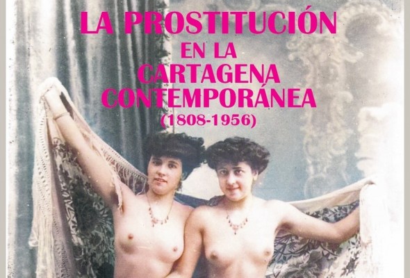 Un libro aborda el papel que tuvo la prostitución en una Cartagena 