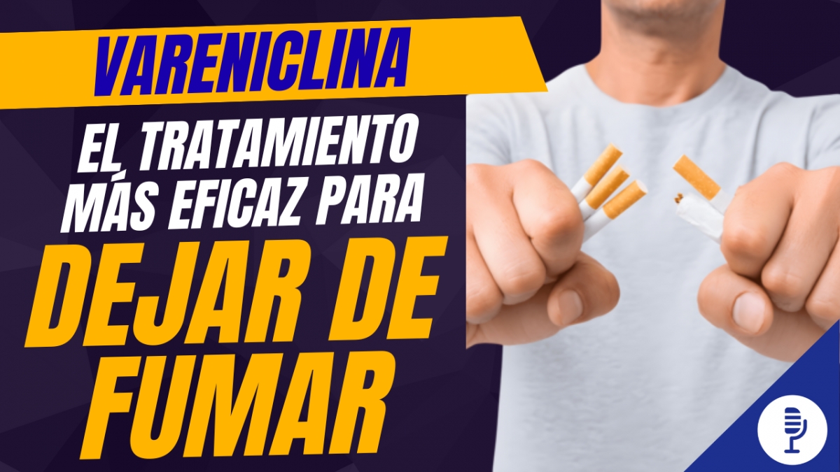 Vareniclina: el tratamiento más eficaz para dejar de fumar