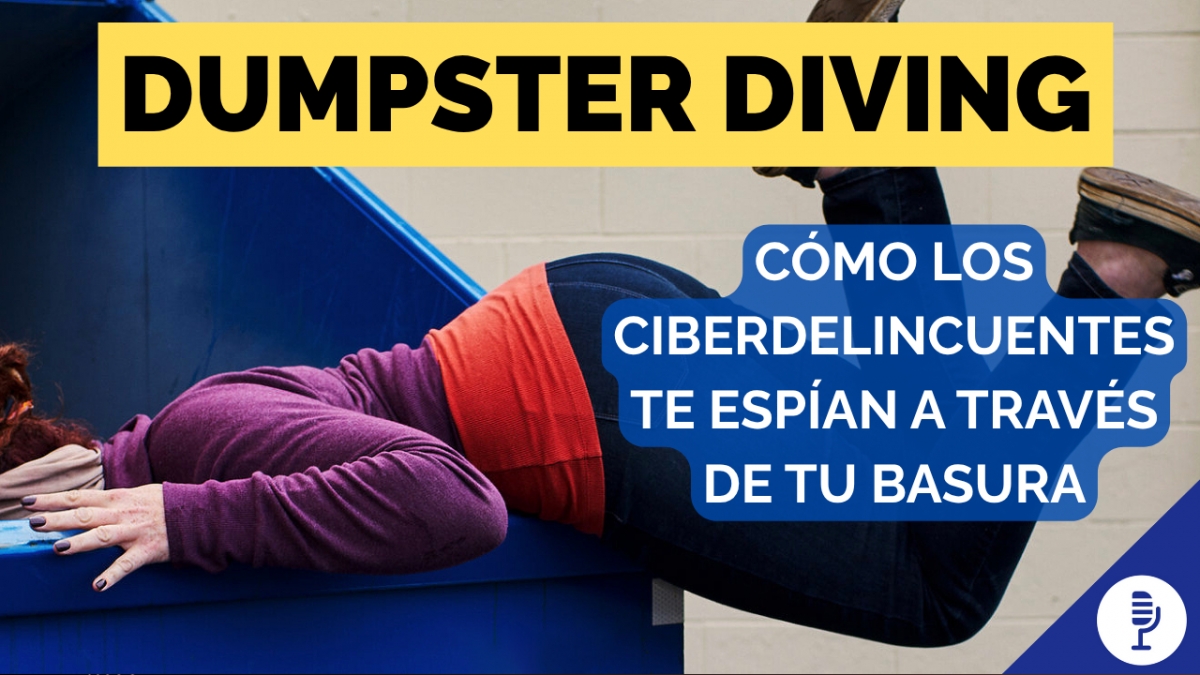 Dumpster Diving: cómo los ciberdelincuentes te espían a través de tu basura