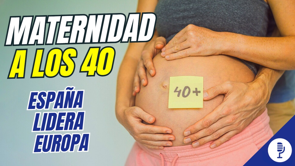 Maternidad a los 40: España lidera Europa