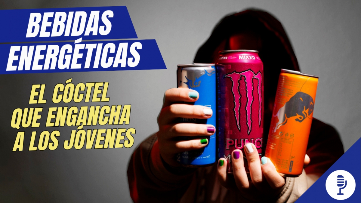 Bebidas energéticas: el cóctel que engancha a los jóvenes