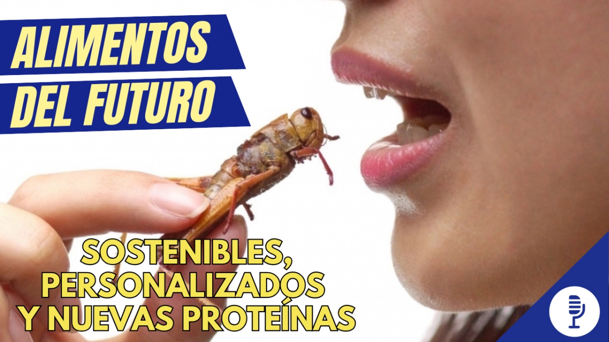 Alimentos del futuro: sostenibles, personalizados y nuevas proteínas