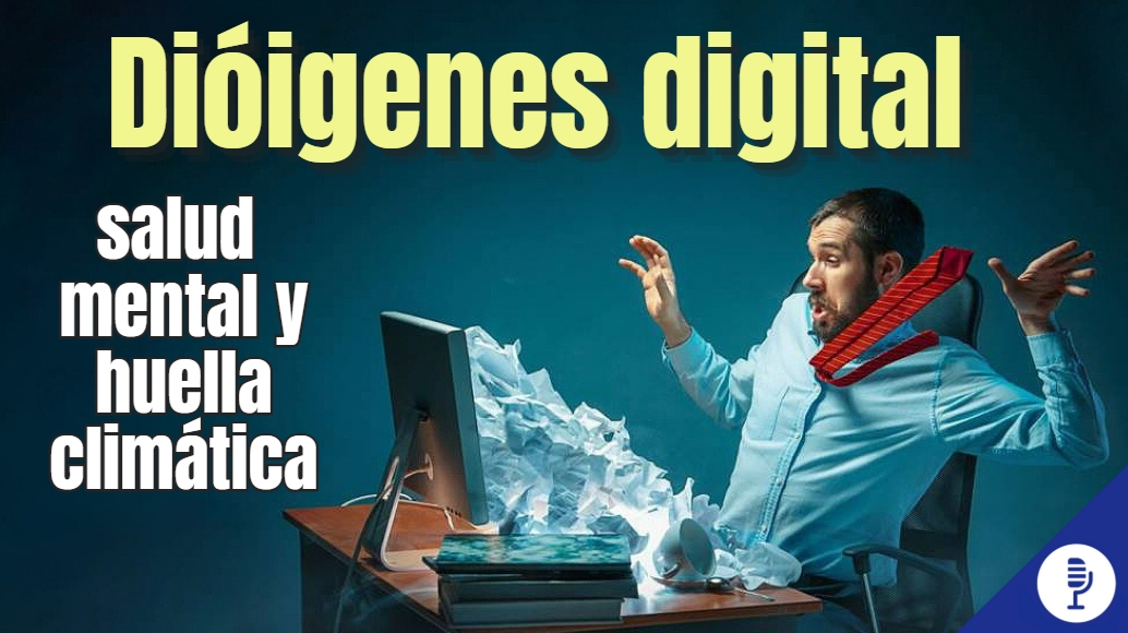 Diógenes digital: salud mental y huella climática