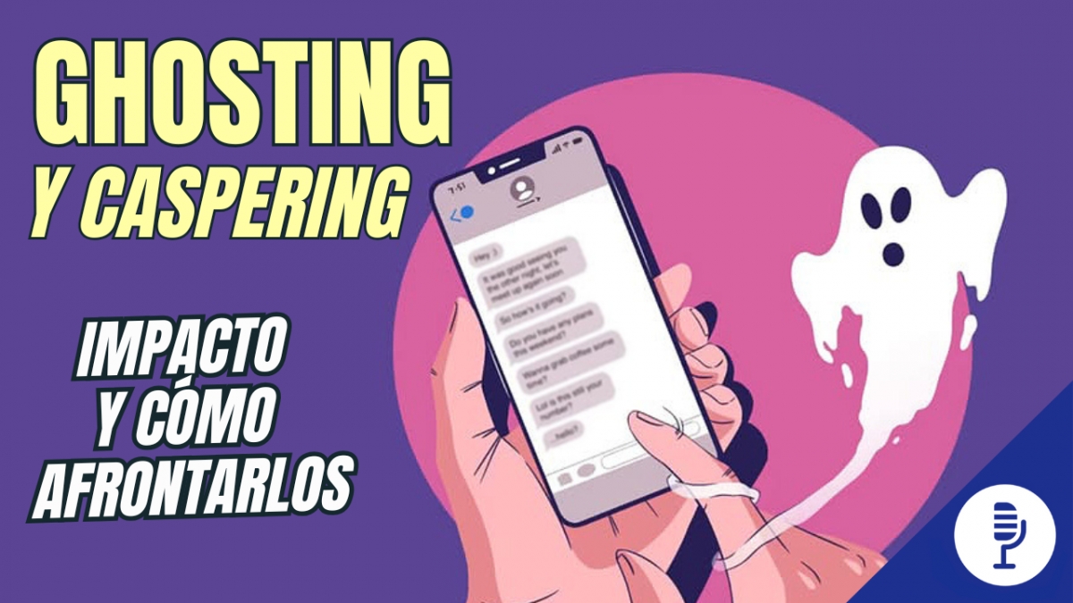 Ghosting y caspering: impacto y cómo afrontarlos