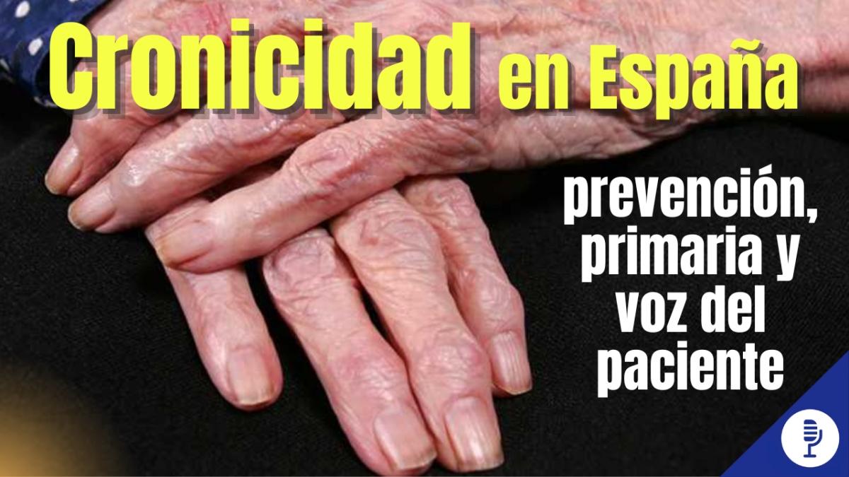 Cronicidad en España: prevención, primaria y voz del paciente