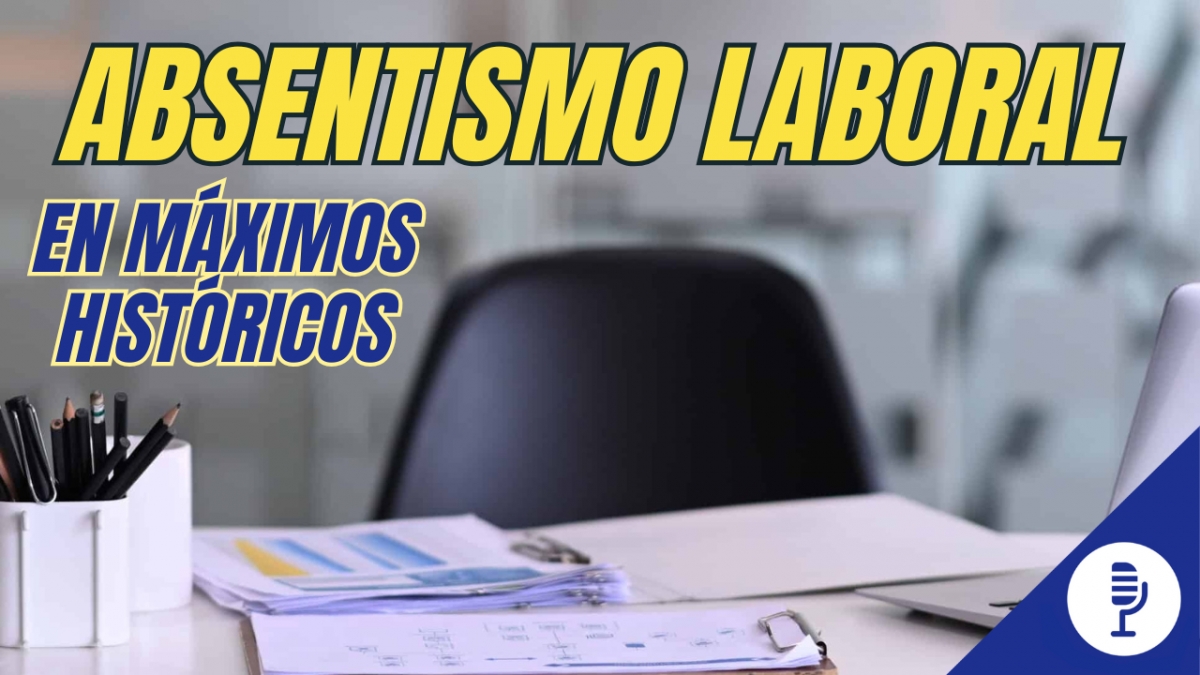 Absentismo laboral en máximos históricos