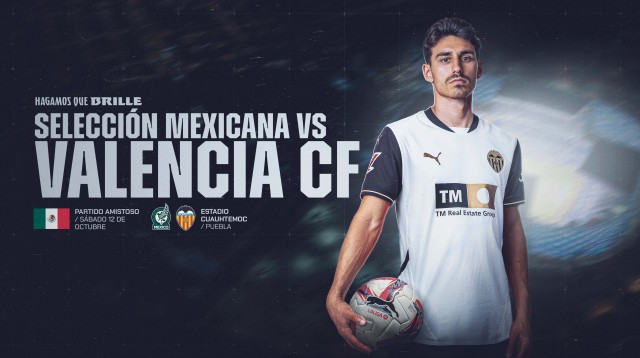 El Valencia jugará un amistoso contra la selección mexicana