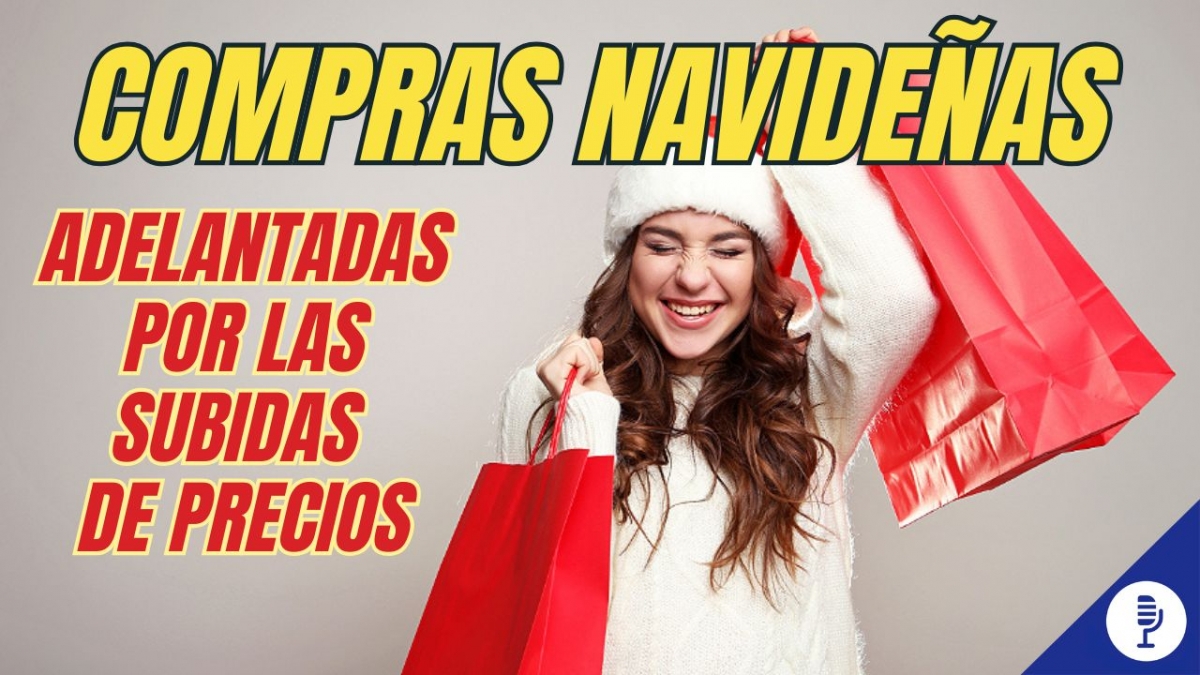 Compras navideñas adelantadas por la subida de precios
