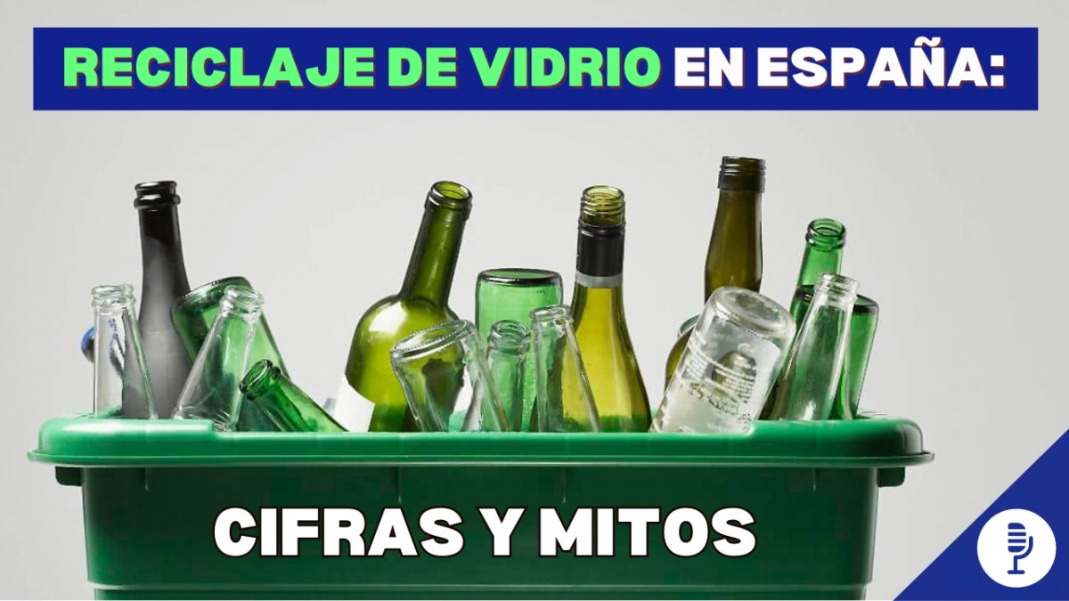 Reciclaje de vidrio en España: cifras y mitos