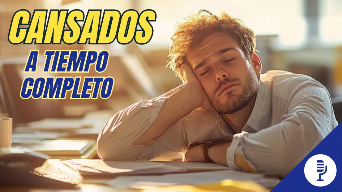 Cansados a tiempo completo