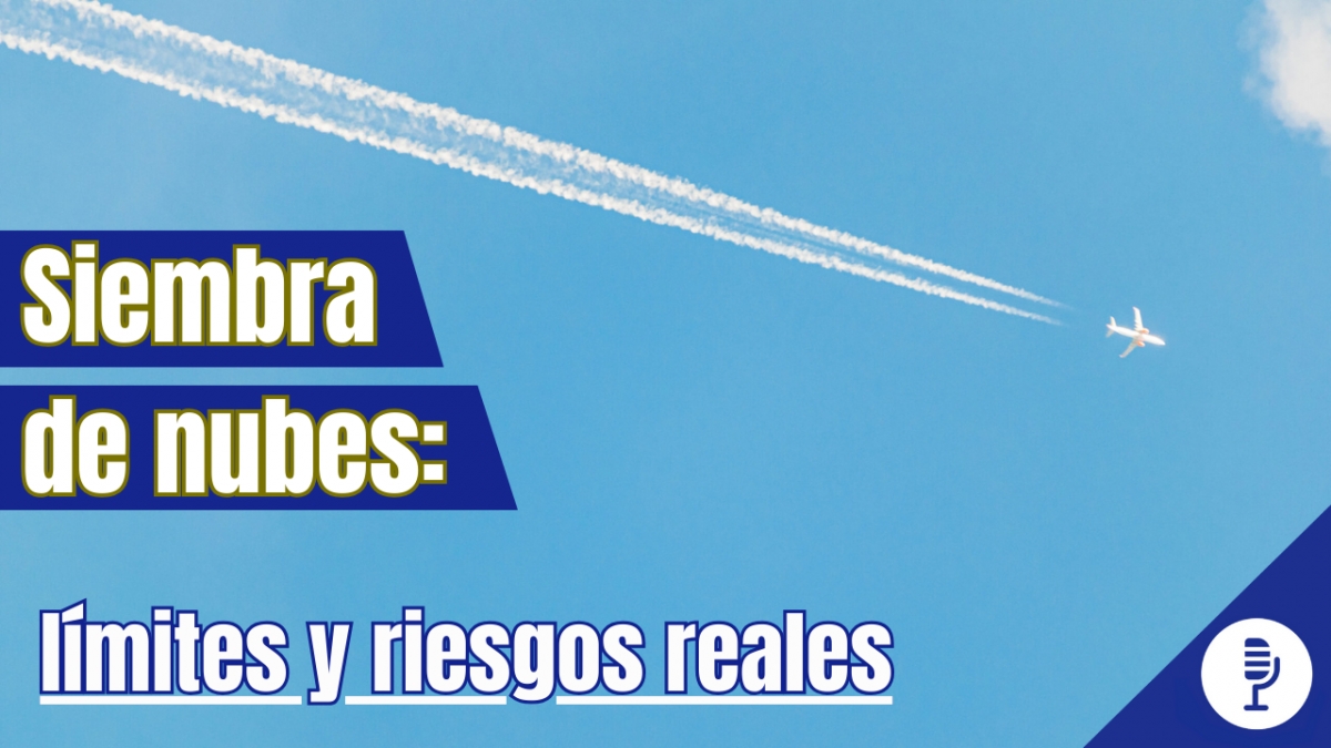 Siembra de nubes: límites y riesgos reales