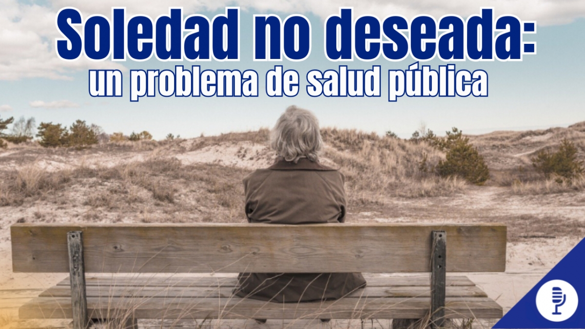 Soledad no deseada: un problema de salud pública
