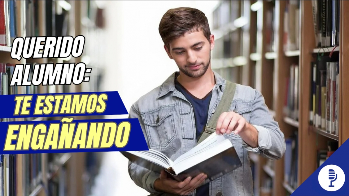 Querido alumno, te estamos engañando