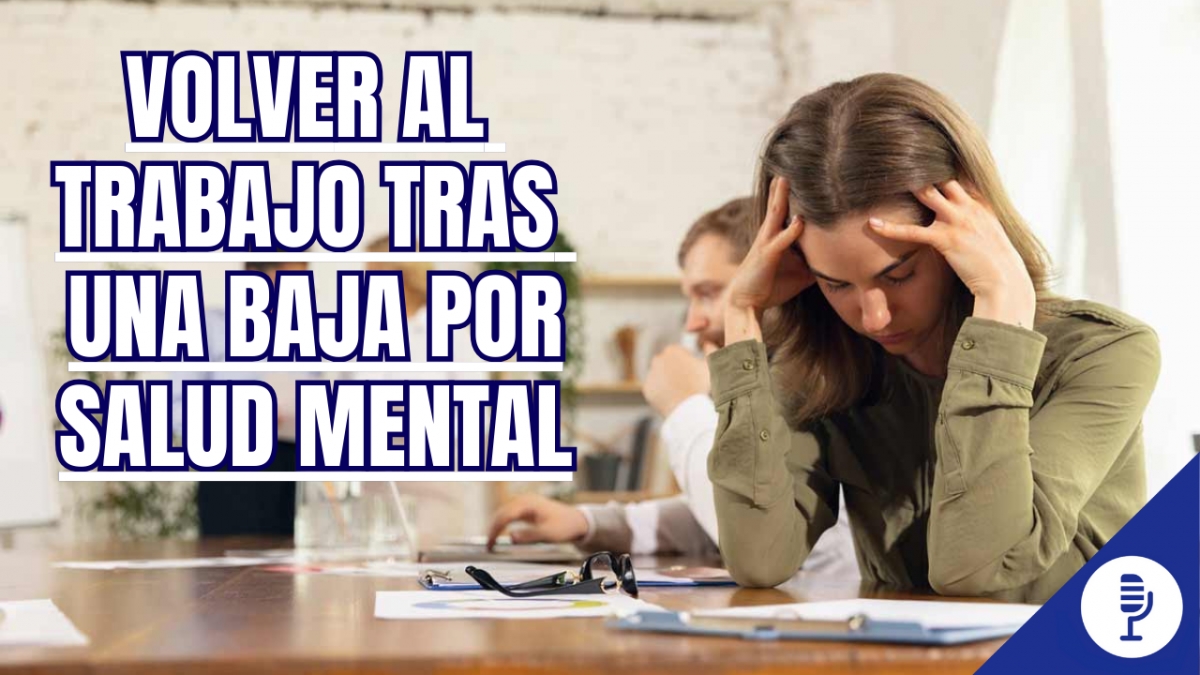 Volver al trabajo tras una baja por salud mental