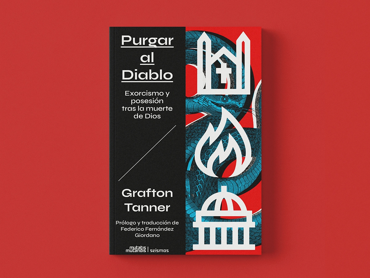 Purgar al Diablo. Exorcismo y posesión tras la muerte de Dios, de Grafton Tanner - Purgar al Diablo. Exorcismo y posesión tras la muerte de Dios, de Grafton Tanner