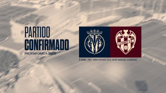 El Levante UD jugará un partido de pretemporada contra el Villarreal CF