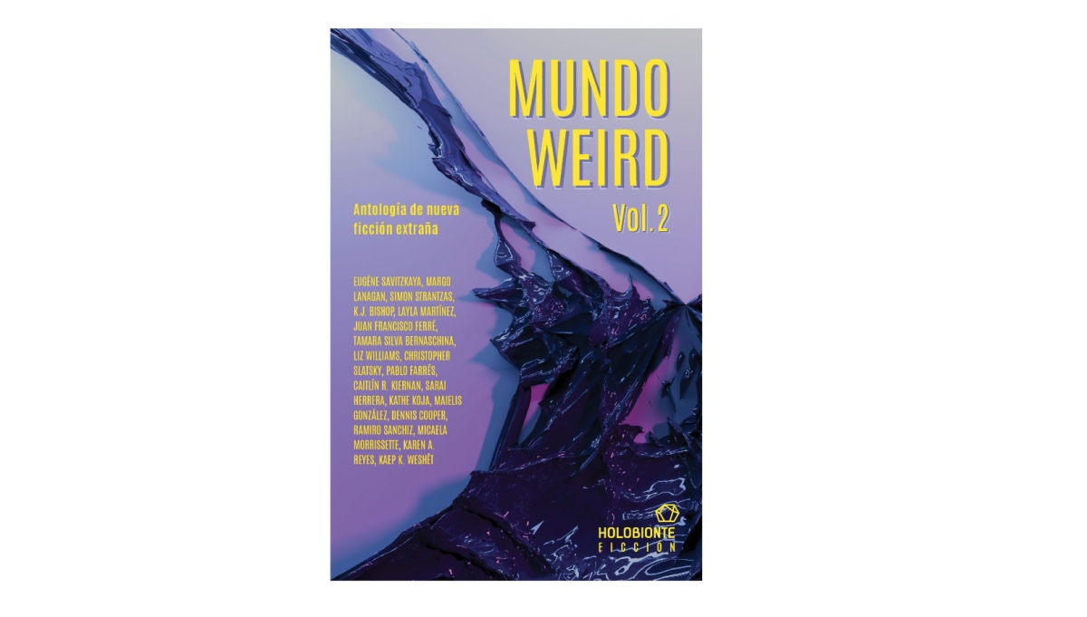 Mundo Weird Vol. 2 Antología de ficción extraña publicada por Holobionte Ediciones