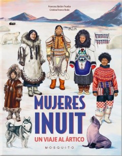 El viaje ilustrado de la murciana Cristina Franco al corazón del Ártico: publica 'Mujeres Inuit'