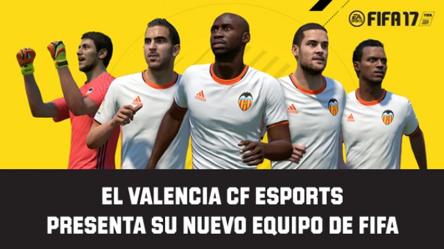 El Valencia CF eSports presenta su equipo de FIFA 17 para competir en la nueva Liga VFO
