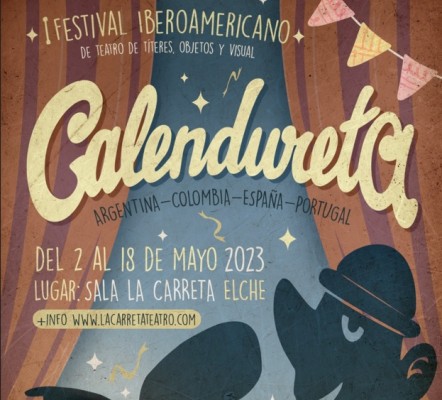 Elche acogerá del 2 al 18 de mayo 'Calendureta', el I Festival Iberoamericano de Teatro de Títeres, Objetos y Visual