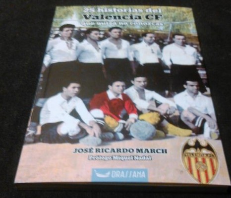 Un repaso a través de la historia del Valencia en 25 historias de la mano de José Ricardo March