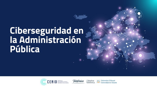Ciberseguridad en la administración pública: jornada con Cenid y la Cátedra Telefónica de la UA