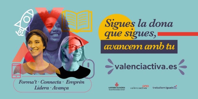 'Sigues la dona que sigues, avancem amb tu', la campaña de València por el empleo femenino