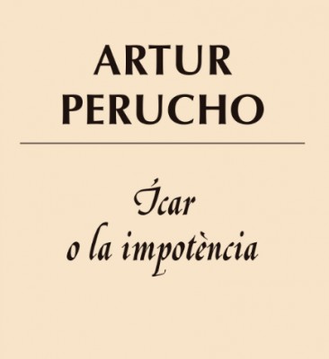 El llibre d'Arturo Perucho, 'Ícar o la impotència', es presentarà a la seua ciutat natal, Borriana