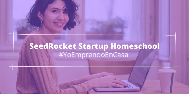 SeedRocket impulsa #YoEmprendoEnCasa con sesiones gratuitas de formación a distancia
