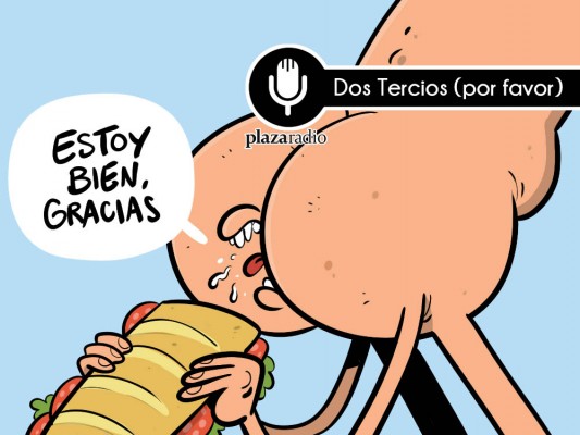 Dos Tercios (por favor): Que no me entere yo que ese culito pasa hambre
